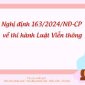 Nghị định số 163/2024/NĐ-CP quy định chi tiết một số điều và  biện pháp thi hành Luật Viễn thông.   